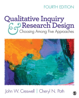 Qualitative Inquiry and Research Design: Choosing Among Five Approaches Paperback Sage Publications, Inc