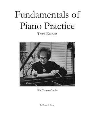 Fundamentals of Piano Practice: Third Edition by Chang, Chuan C.