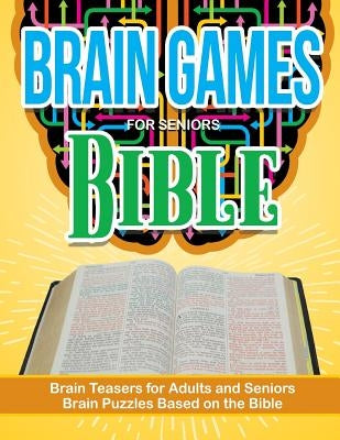 Bible Puzzle Brain Games for Seniors: Brain Teasers For Adults and Seniors Brain Puzzzles Based on the Bible Paperback Createspace Independent Publishing Platform
