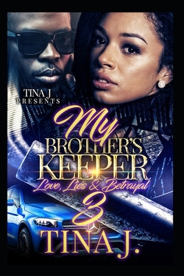 My Brother's Keeper 3: Love, Lies & Betrayal by J, Tina