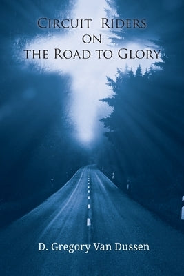 Circuit Riders on the Road to Glory Paperback Emeth Press