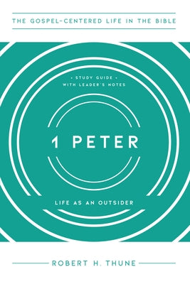 1 Peter: Life as an Outsider by Thune, Robert H.