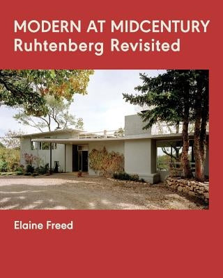 Modern at Midcentury: Ruhtenberg Revisited Paperback Rhyolite Press LLC