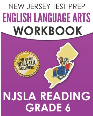 NEW JERSEY TEST PREP English Language Arts Workbook NJSLA Reading Grade 6: Preparation for the NJSLA-ELA Paperback Independently Published