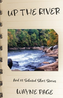 Up the River: And 82 Selected Short Stories Paperback Mill City Press, Inc