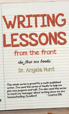 Writing Lessons from the Front: the first ten books by Hunt, Angela E.
