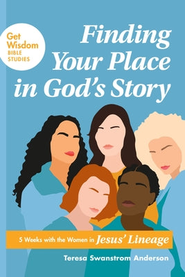 Finding Your Place in God's Story: 5 Weeks with the Women in Jesus' Lineage Paperback NavPress Publishing Group