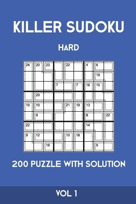 Killer Sudoku Hard 200 Puzzle With Solution Vol 1: Advanced Puzzle Book, hard,9x9, 2 puzzles per page Paperback Independently Published