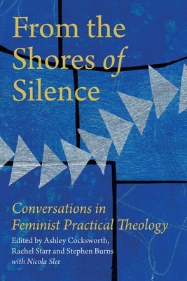From the Shores of Silence: Conversations in Feminist Practical Theology Paperback SCM Press