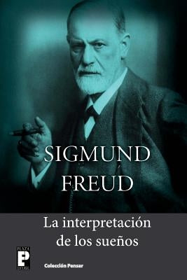 La interpretación de los sueños by Freud, Sigmund