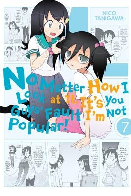 No Matter How I Look at It, It's You Guys' Fault I'm Not Popular!, Volume 7 by Tanigawa, Nico