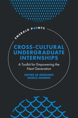 Cross-Cultural Undergraduate Internships: A Toolkit for Empowering the Next Generation by de Gennaro, Davide