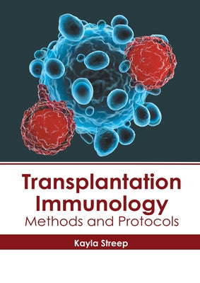 Transplantation Immunology: Methods and Protocols by Streep, Kayla