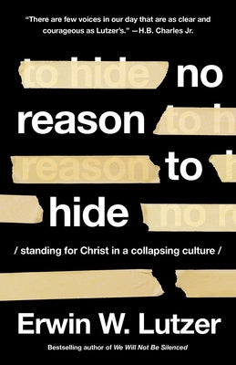 No Reason to Hide: Standing for Christ in a Collapsing Culture Paperback Harvest House Publishers