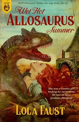 Wet Hot Allosaurus Summer by Faust, Lola