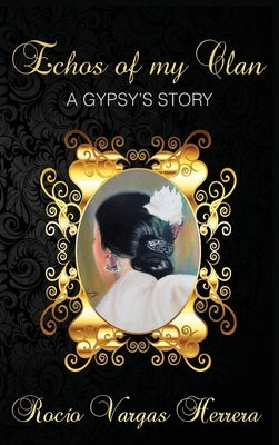 Echoes of my Clan: A Gypsy's Story by Vargas Herrera, Rocío