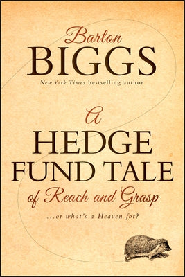 A Hedge Fund Tale of Reach and Grasp: Or What's a Heaven for by Biggs, Barton