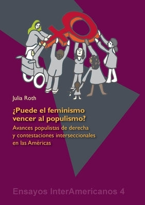 ¿Puede el feminismo vencer al populismo?: Avances populistas de derecha y contestaciones interseccionales en las Américas by Roth, Julia