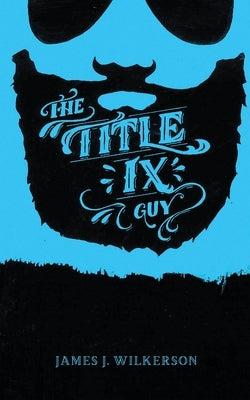 The Title IX Guy: Several Short Essays on Masculinity (Both the Good and Bad Kind), Rape Culture, and Other Things We Should Be Talking Paperback Nanny Goat Press