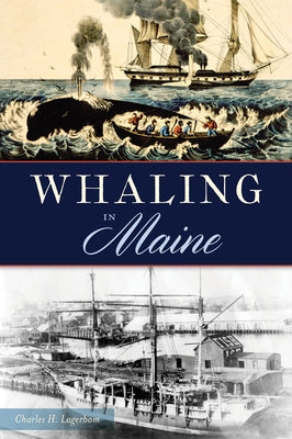 Whaling in Maine by Lagerbom, Charles H.