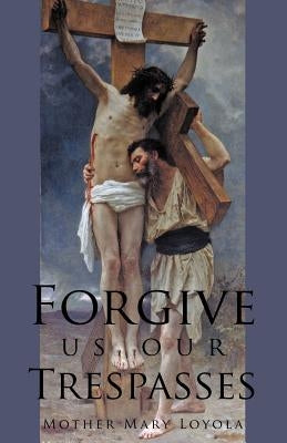 Forgive us our Trespasses Paperback St. Augustine Academy Press