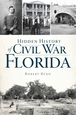 Hidden History of Civil War Florida Paperback History Press
