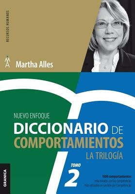Diccionario de Comportamientos. La Trilogía. VOL 2: 1.500 comportamientos relacionados con las competencias más utilizadas by Alles, Martha