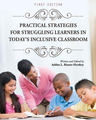 Practical Strategies for Struggling Learners in Today's Inclusive Classroom Paperback Cognella Academic Publishing