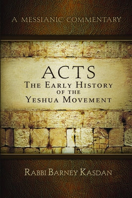 Acts: The Early History of the Yeshua Movement Paperback Messianic Jewish Publishers