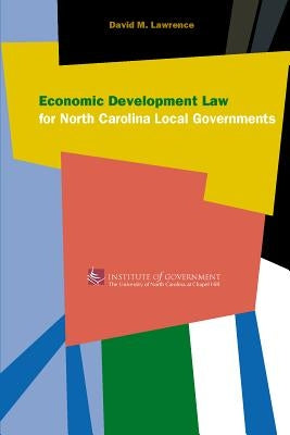 Economic Development Law for North Carolina Local Government by Lawrence, David M.