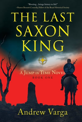 The Last Saxon King: A Jump in Time Novel, Book One Paperback Imbrifex Books