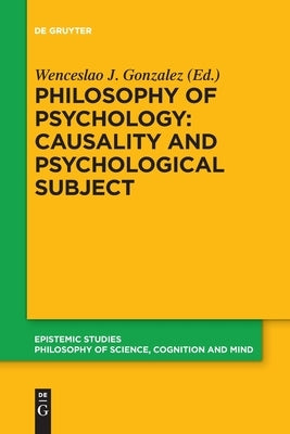 Philosophy of Psychology: Causality and Psychological Subject: New Reflections on James Woodward's Contribution Paperback de Gruyter