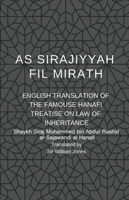 As Sirajiyyah Fil Mirath: English Translation of the famous Hanafi treatise on Law of inheritance by Jones, William