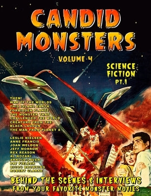 Candid Monsters Volume 4 BEHIND THE SCENES & INTERVIEWS from your favorite monster movies: Science Fiction Films Part 1 Paperback Independently Published