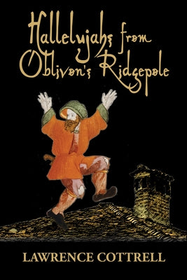 Hallelujahs from Oblivionââ'¬â"[s Ridgepole by Cottrell, Lawrence