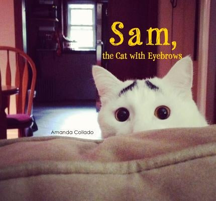 Sam, the Cat with Eyebrows by Collado, Amanda