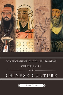 Confucianism, Buddhism, Daoism, Christianity and Chinese Culture by Tang, Yijie