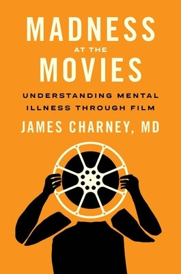 Madness at the Movies: Understanding Mental Illness Through Film Paperback Johns Hopkins University Press
