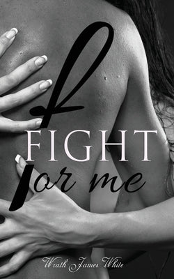 Fight For Me Paperback Independently Published
