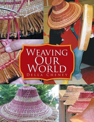 Weaving Our World by Cheney, Della