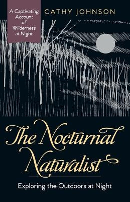 The Nocturnal Naturalist: Exploring the Outdoors at Night Paperback Echo Point Books & Media