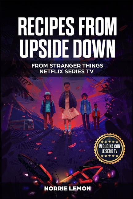 Recipes from Upside Down: From Stranger Things Netflix Series Tv Paperback Independently Published