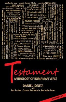 Testament - Anthology of Romanian Verse by Ionita, Daniel