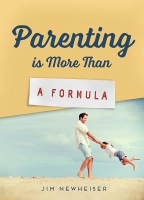 Parenting Is More Than a Formula Paperback P & R Publishing