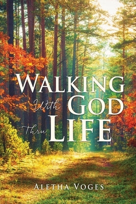 Walking With God Thru Life Paperback Xulon Press