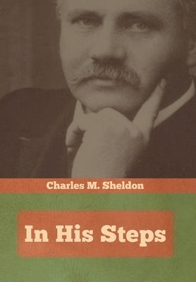 In His Steps by Sheldon, Charles M.