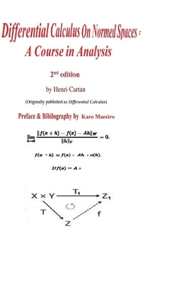 Differential Calculus on Normed Spaces: A Course in Analysis Paperback Createspace Independent Publishing Platform