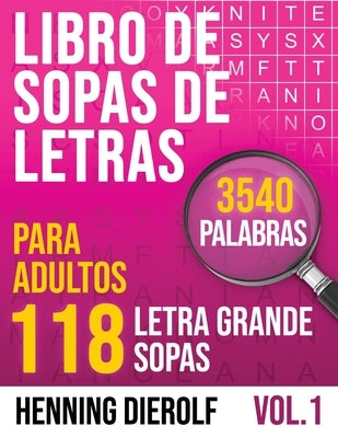 Libro de SOPAS DE LETRAS para Adultos con 118 Sopas de Letras: Experimenta la clásica alegría de las sopas de letras clásicas by Dierolf, Henning