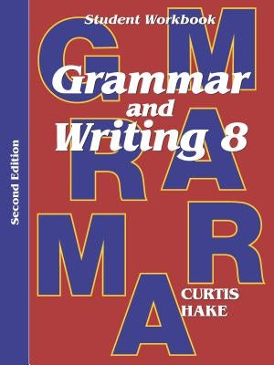 Grammar & Writing Student Workbook Grade 8 2nd Edition Paperback Stephen Hake Grammar
