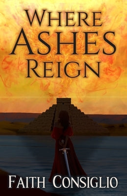 Where Ashes Reign by Consiglio, Faith